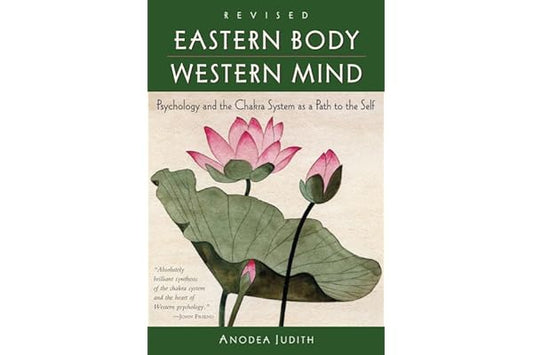 Eastern Body, Western Mind: Psychology and the Chakra System As a Path to the Self