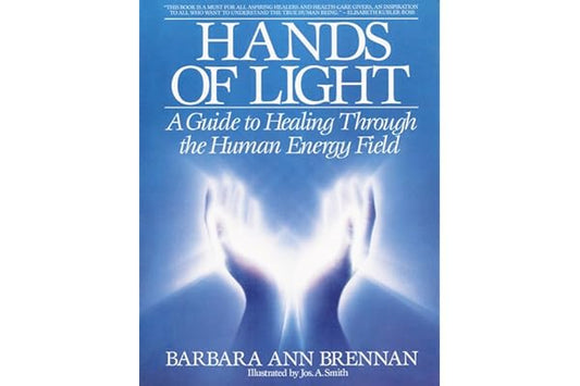 Hands of Light: A Guide to Healing Through the Human Energy Field