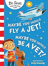 Maybe You Should Fly A Jet! Maybe You Should Be A Vet! by Dr. Seuss