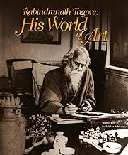 Rabindranath Tagore: His World of Art