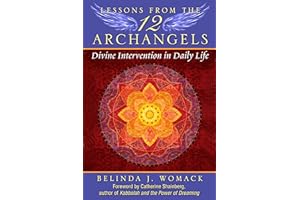 Lessons from the Twelve Archangels: Divine Intervention in Daily Life
