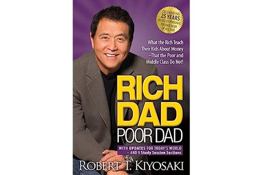 Rich Dad Poor Dad: What the Rich Teach Their Kids About Money That the Poor and Middle Class Do Not!