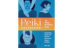 Reiki Illustrated: The Visual Reference Guide of Hand Positions, Symbols, and Treatment Sequences for Common Conditions