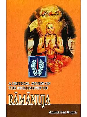 A Critical Study of The Philosophy of Ramanuja