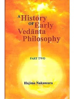 A History of Early Vedanta Philosophy - Part Two (An Old and Rare Book)