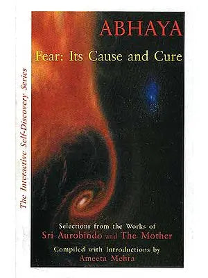 Abhaya: Fear Its Cause and Cure