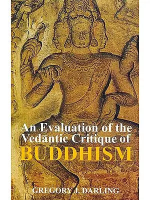 An Evaluation of the Vedantic Critique of Buddhism