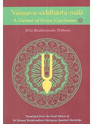 Vaisnava- Siddhanta- Mala (A Garland of Divine Conclusions)