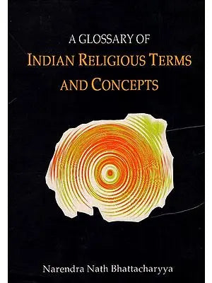 A Glossary of Indian Religious Terms and Concepts