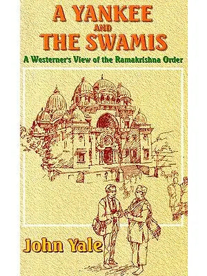 A Yankee And The Swamis (A Western's View Of The Ramakrishna Order