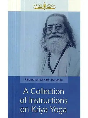 A Collection of Instructions on Kriya Yoga