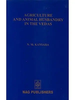 Agriculture and Animal Husbandry in the Vedas