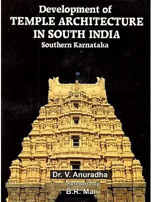 Development of Temple Architecture in South India- Southern Karnataka