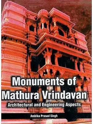 Monuments of Mathura Vrindavan- Architectural and Engineering Aspects