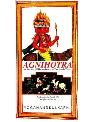 Agnihotra- An Inception of Human Prosperity The Lost In Time