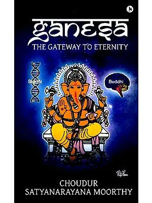 Ganesa- The Gateway to Eternity