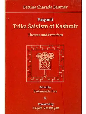 Pasyanti Trika Saivism of Kashmir- Themes and Practices