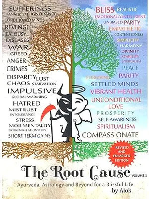 The Root Cause- Ayurveda, Astrology and Beyond for a Blissful Life (Volume-1)