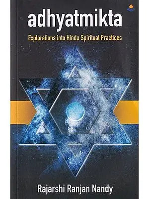 Adhyatmikta: Explorations into Hindu Spiritual Practices