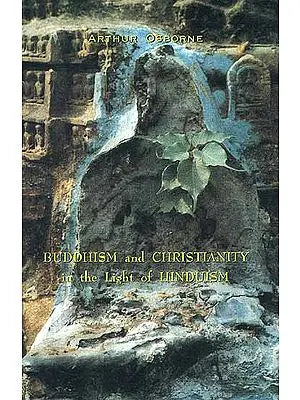 Buddhism and Christianity in the Light of Hinduism