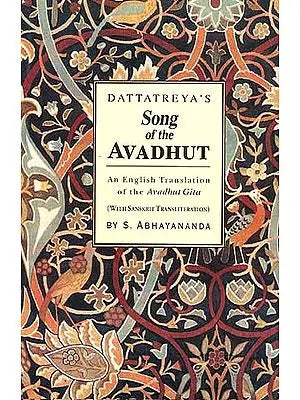 Dattatreya's Song Of The Avadhut by S Abhayananda  (With Sanskrit Text,  English Transliteration and Translation of the Avadhut Gita)