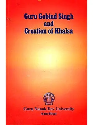 Guru Gobind Singh and Creation of Khalsa