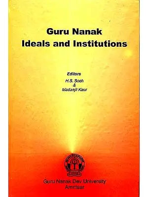 Guru Nanak Ideals and Institutions