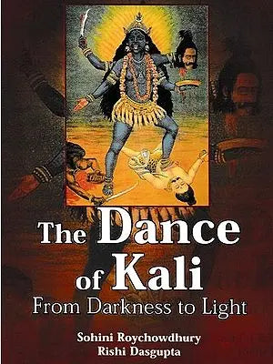 The Dance of Kali (From Darkness to Light)