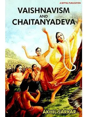 Vaishnavism And Chaitanyadeva - Impact on the Changing Society