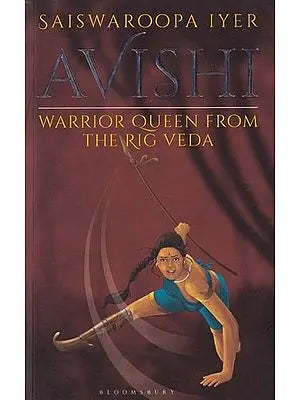 Avishi: Warrior Queen from the Rig Veda