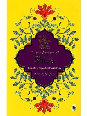 Mystic Secrets of Shiva- Greatest Spiritual Wisdom