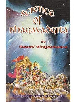 Science of Bhagavadgita: Chapter- Summary, Samskrita Slokas, Translation and Scientific Commentary