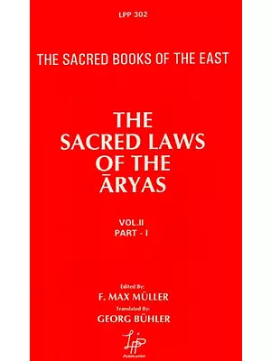 The Sacred Laws of the Aryas - As Taught in the School of Apastamba, Gautama, Vasishtha And Baudhayana (Vol-II:Part-I)