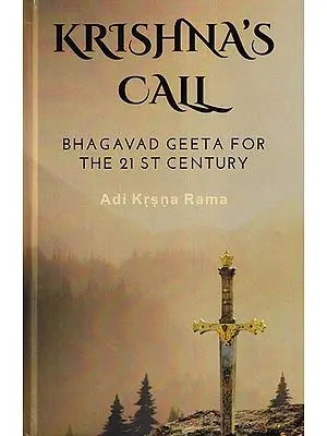 Krishna's Call (Bhagavad Geeta for the 21st Century)