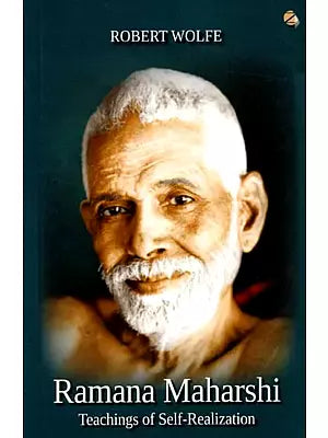 Ramana Maharshi Teachings of Self-Realization Robert Wolfe