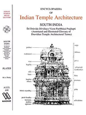 Encyclopedia of Indian Temple Architecture- South India (Illustrated Glossary in 2 Volumes)