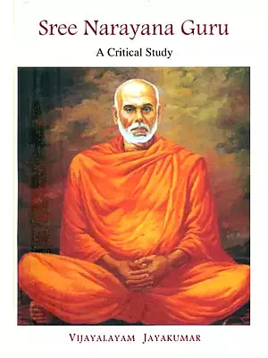 Sree Narayana Guru (A Critical Study)