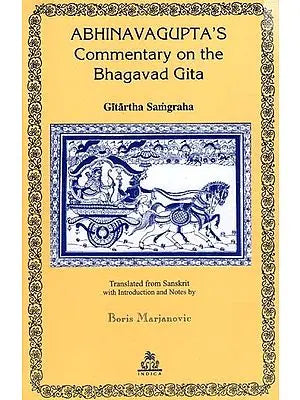 Abhinavagupta's Commentary on the Bhagavad Gita: Gitartha Samgraha