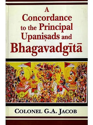 A Concordance to the Principal Upanisads and Bhagavadgita