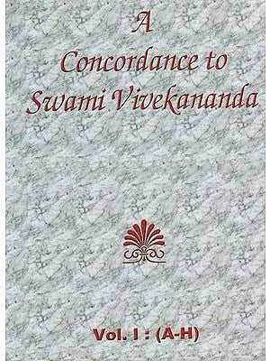 A Concordance to Swami Vivekananda (Vol. I: A-H)