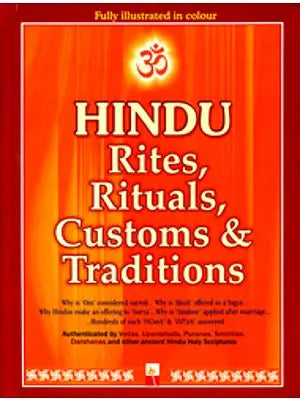 Hindu Rites, Rituals, Customs and Traditions