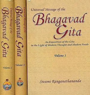 Universal Message of the Bhagavad Gita: A Commentary in the Light of Modern Thought and Modern Needs (3 Volumes)