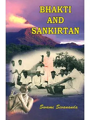 BHAKTI AND SANKIRTAN (With Sandilya Bhakti Sutras - Text, Meaning 

and Commentary)