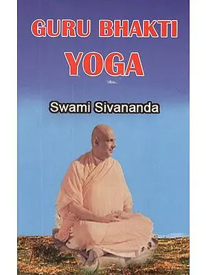Guru Bhakti Yoga by Swami Sivananda