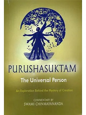 The Universal Person [Purusha Sooktam] (An Exploration Behind the Mystery of Creation)