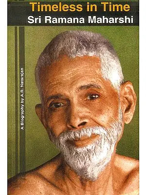 Timeless In Time: Sri Ramana Maharshi A Biography