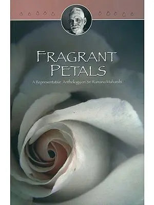 Fragrant Petals: A Representative Anthology on Sri Bhagavan