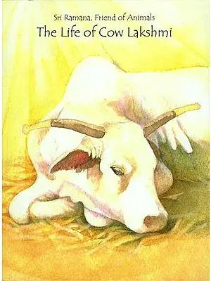 Sri Ramana, Friend of Animals: The Life of Cow Lakshmi