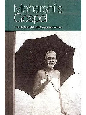 Maharshi's Gospel Book I and II (Being Answers of Bhagavan Sri Ramana Maharshi to Questions put to Him by Devotees)