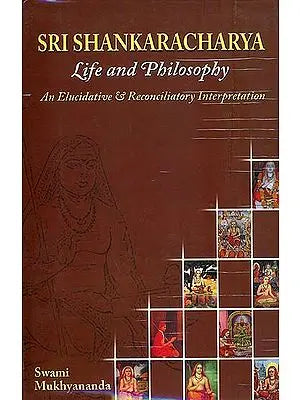 An Interpretation of the Life and Philosophy of Sri Sankaracarya  (Elucidatory and Reconciliatory)